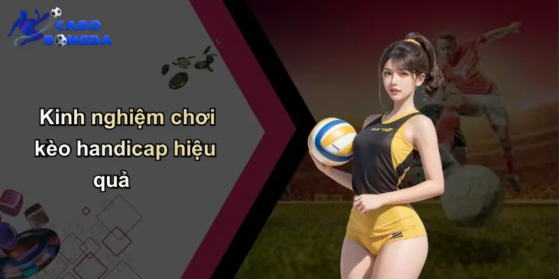 Kinh nghiệm chơi kèo handicap hiệu quả