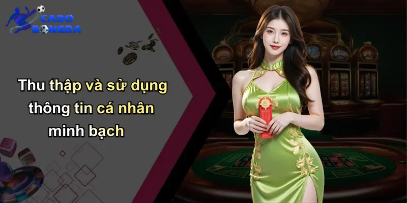 Thu thập và sử dụng thông tin cá nhân minh bạch