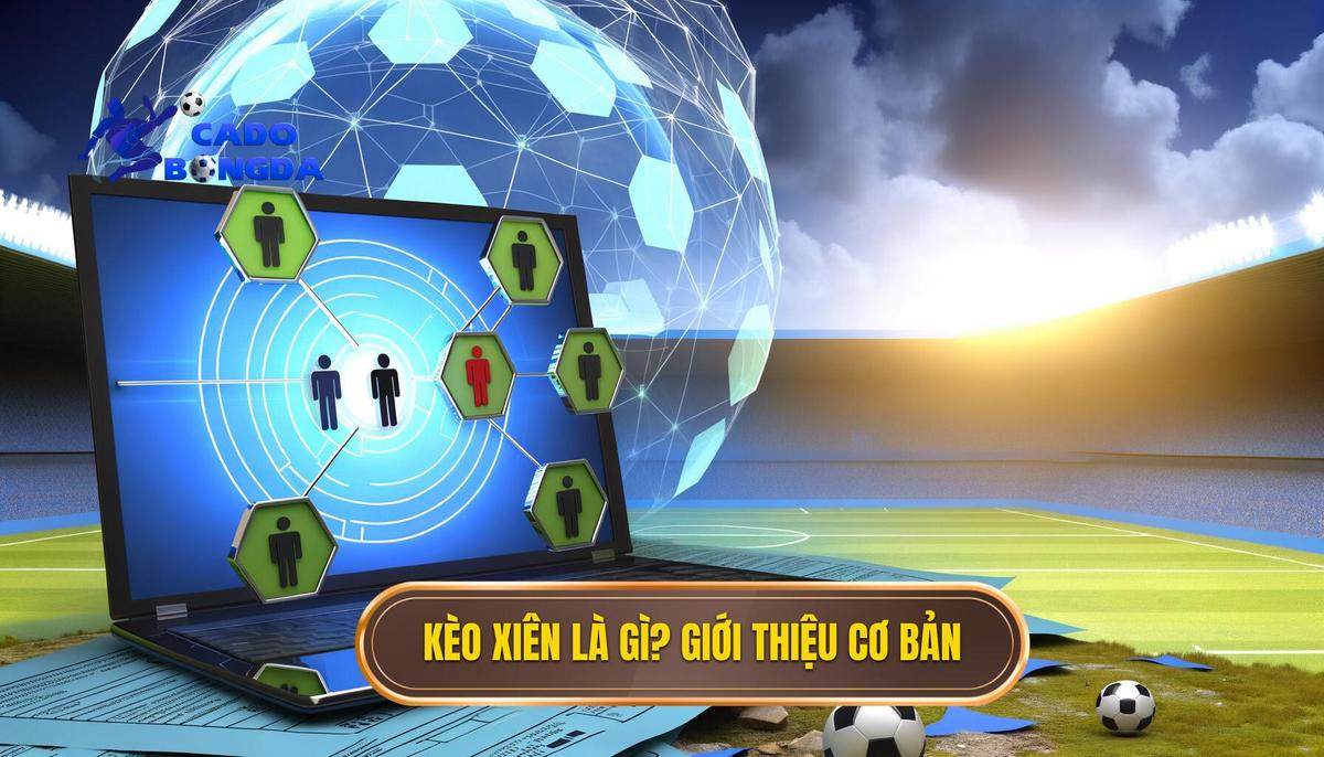 Kèo xiên là gì_ Giới thiệu cơ bản