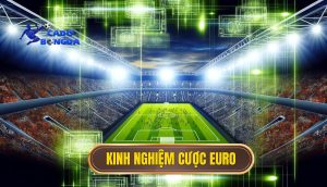 Kinh nghiệm cược Euro