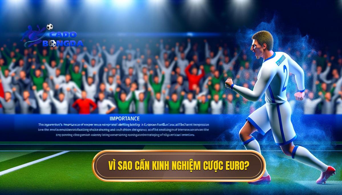 Tại sao cần có kinh nghiệm cược Euro_