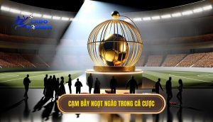 Cạm bẫy ngọt ngào trong cá cược