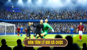 Đòn tâm lý khi cá cược