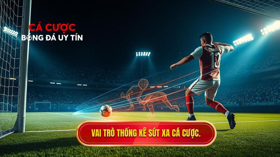 Tại sao thống kê sút xa lại quan trọng trong cá cược?