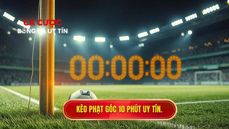 Kèo cược đội nhận quả phạt góc trong 10 phút đầu