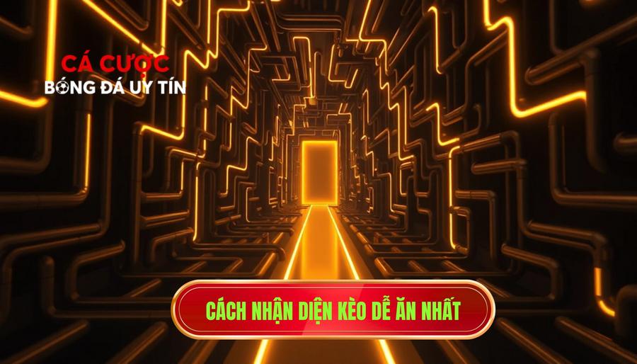 Cách nhận diện kèo dễ ăn trong mê hồn trận