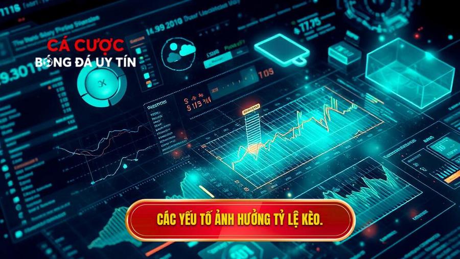 Bảng tổng hợp các yếu tố ảnh hưởng đến tỷ lệ kèo